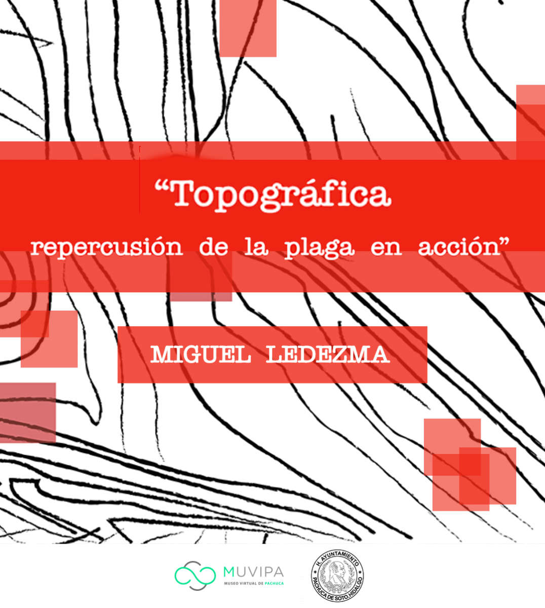 Exposición virtual: “Topografía, repercusión de la plaga en acción”