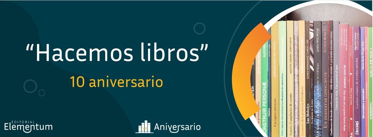 Editorial Elementum: 10 años difundiendo el trabajo hidalguense