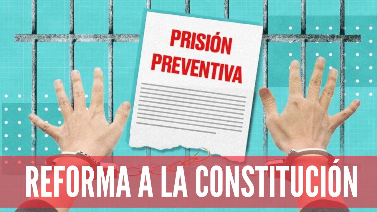 Invalidar la prisión preventiva: “una reforma a la  Constitución por la puerta de atrás”