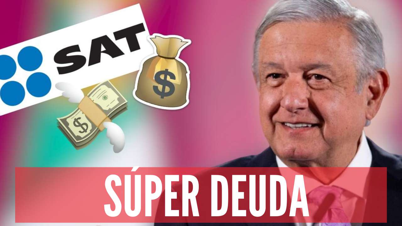 SAT le entregó una lista a AMLO con 30 empresas que adeudan  10 mil mdp en impuestos