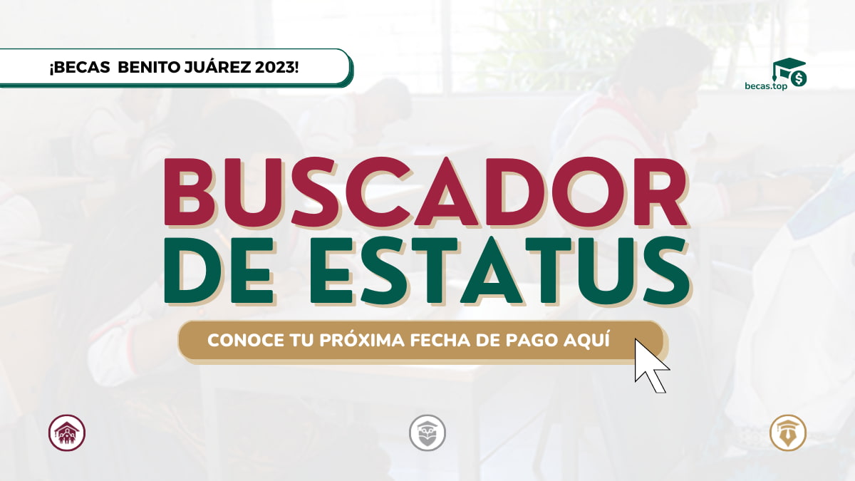 Estatus becas Benito Juárez 2023: cómo usar el buscador para saber si eres beneficiario