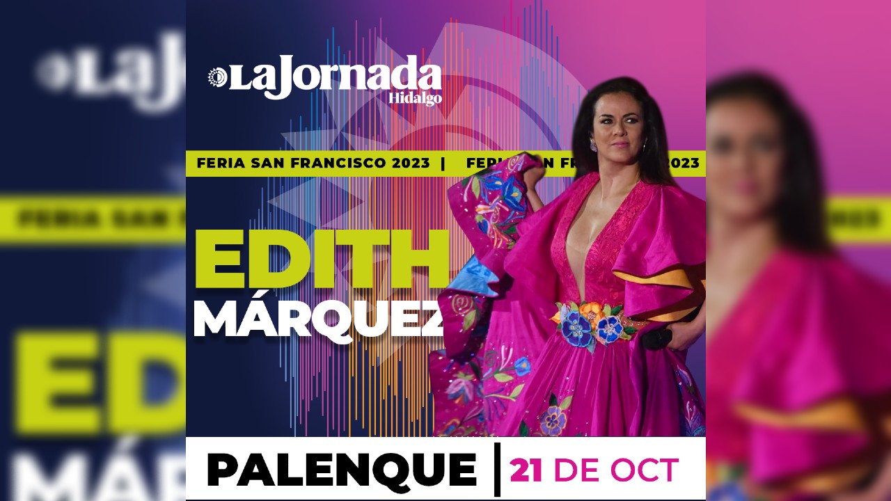 Edith Márquez en el Palenque Pachuca 2023: te regalamos un pase doble