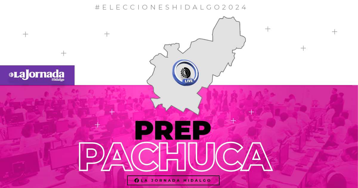 PREP Pachuca 2024: consulta los resultados preliminares de la elección en vivo