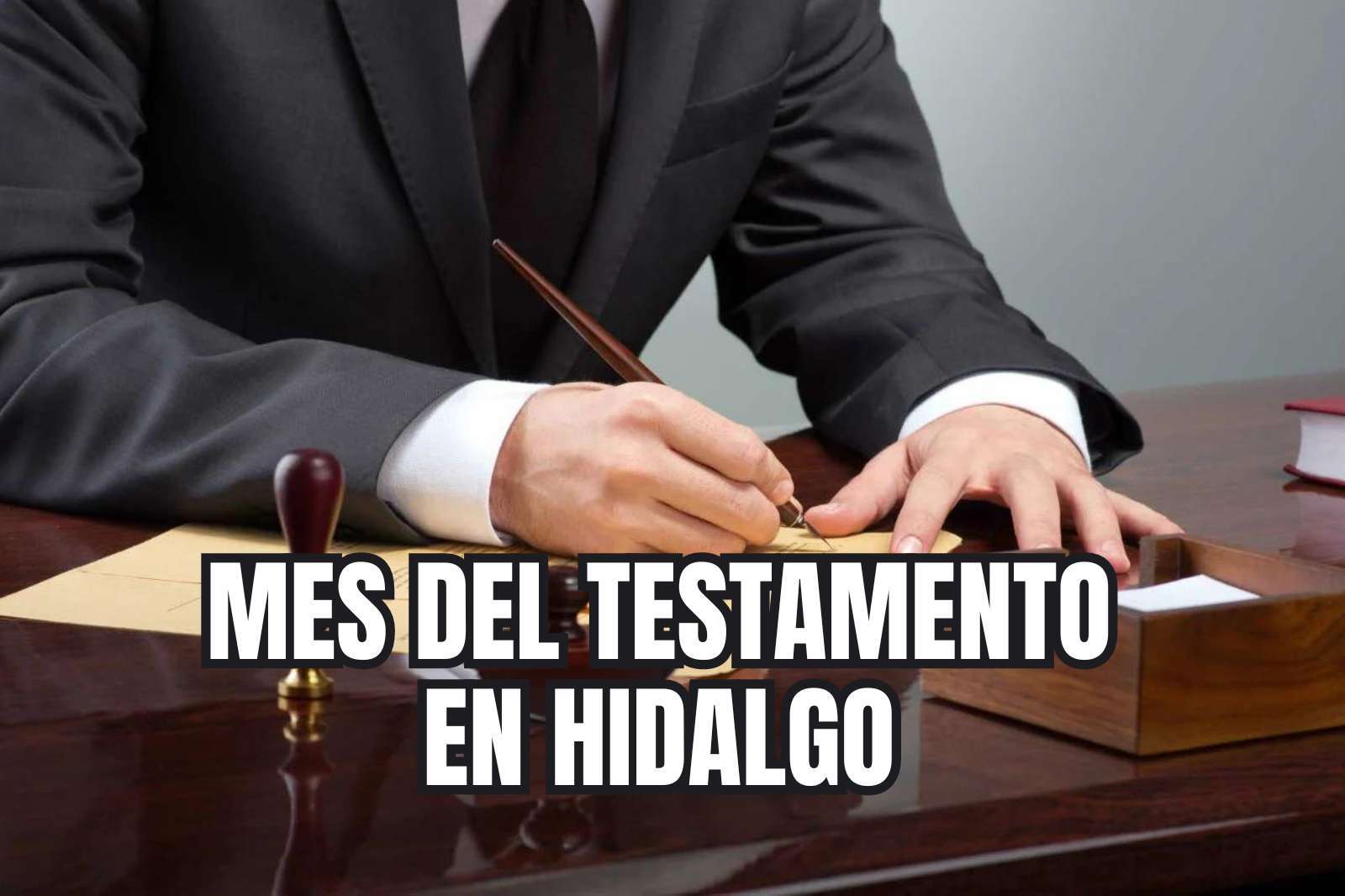 Mes del testamento en Hidalgo: costos y detalles del programa