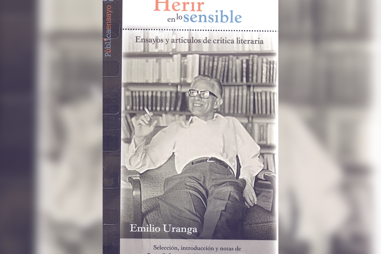 Herir en lo sensible: el rescate del genio incendiario de Emilio Uranga  