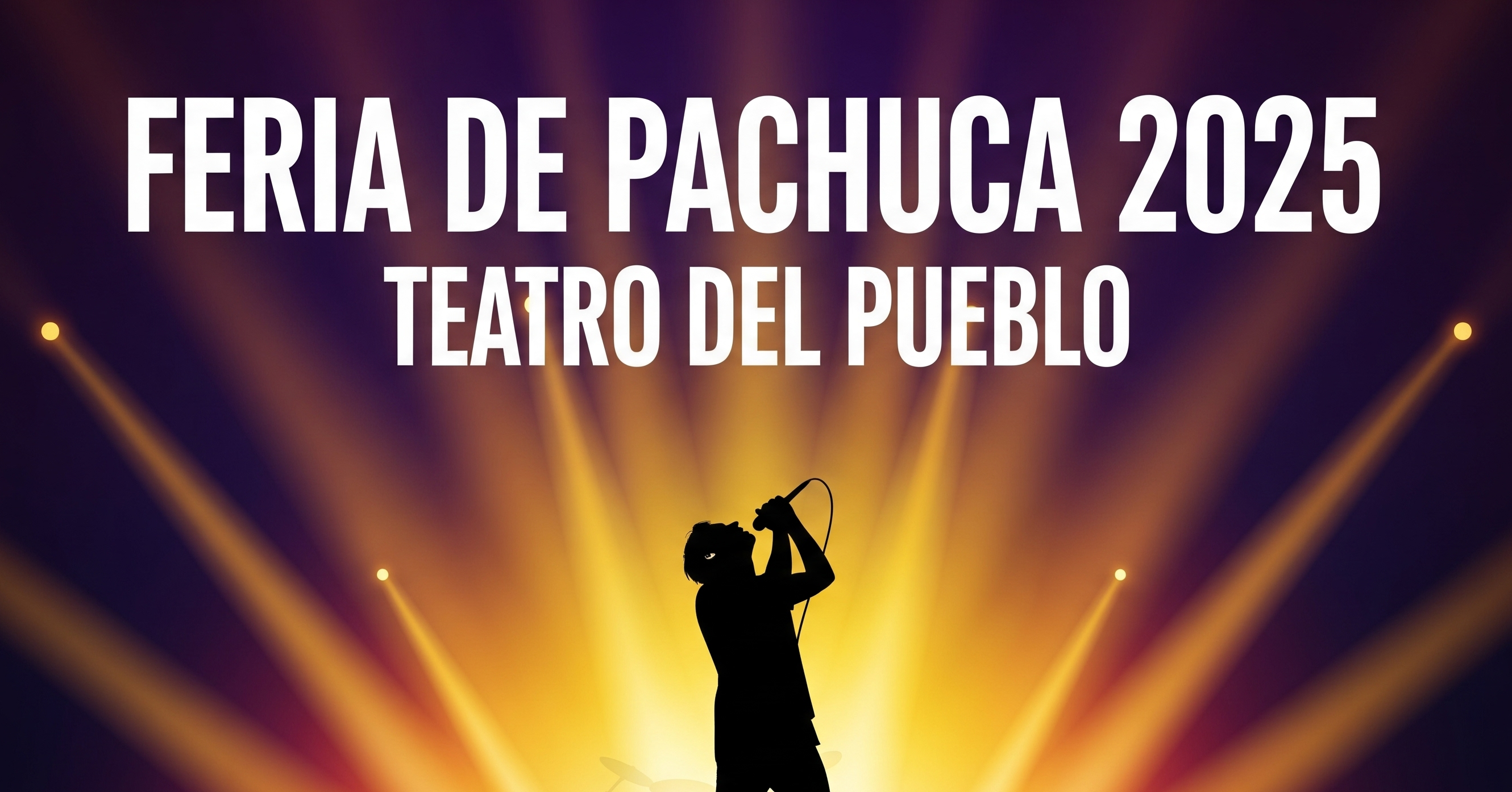 Teatro del Pueblo de la Feria de Pachuca 2025: esta es la cartelera oficial