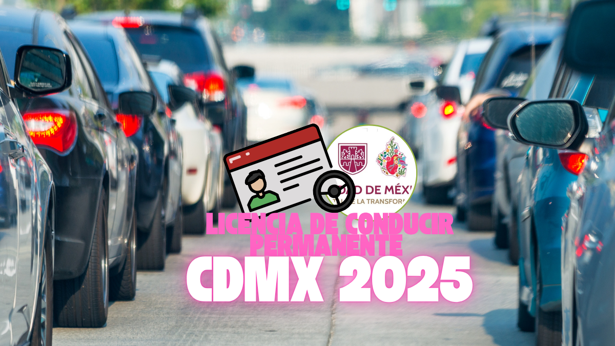 REQUISITOS: Licencia de conducir permanente CDMX 2025: cómo tramitarla y fecha límite
