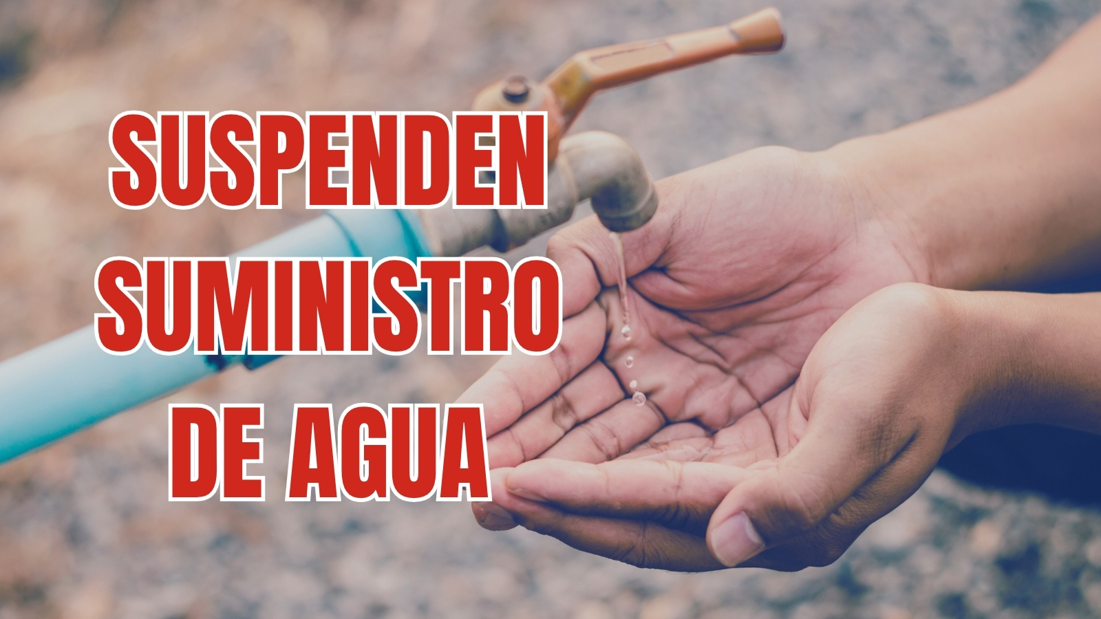 Caasim suspende suministro por fuga; esta zona será afectada